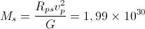 M_{s}=\frac{R_{ps}v_{p}^{2}}{G}=1,99\times10^{30}\quadkg