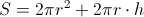 S=2\pi r^2 + 2\pi r \cdot h S=2\pi r^2 + 2\pi r \cdot h