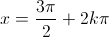x =&Acirc;&nbsp; \frac{3\pi}{2} + 2k\pi