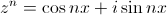 z^n = \cos nx + i\sin nx