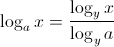 $ \displaystyle \log_a x=\frac{\log_y x}{\log_y a}$ $ \displaystyle \log_a x=\frac{\log_y x}{\log_y a}$