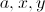 $ \displaystyle&Acirc;&nbsp;a, x, y $