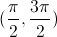 (\frac{\pi}{2}, \frac{3  \pi}{2})