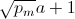\sqrt{p_m}a+1
