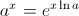 $ \displaystyle a^x=e^{x  \ln a}$ \displaystyle 