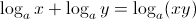 $ \displaystyle \log_a x + \log_a y=\log_a (xy) $ $ \displaystyle \log_a x + \log_a y=\log_a (xy) $