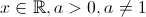 $ \displaystyle&Acirc;&nbsp; x\in\mathbb{R}, a>0,  a\not=1$