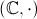 (\mathbb{C}, \cdot)