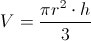 V=\frac{\pi r^2\cdot h}{3} V=\frac{\pi r^2\cdot h}{3}