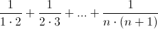 \frac{1}{1 \cdot 2} +&Acirc;&nbsp; \frac{1}{2  \cdot 3} + ... + \frac{1}{n \cdot (n+1)}