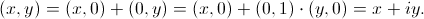 (x,y) = (x,0) + (0,y) = (x,0) + (0,1) \cdot (y,0) = x +  iy.