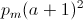 p_m(a+1)^2