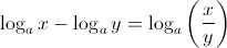 $ \displaystyle \log_a x-\log_a y=\log_a \left(\frac{x}{y}\right) $ $ \displaystyle \log_a x-\log_a y=\log_a \left(\frac{x}{y}\right) $