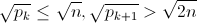 \sqrt{p_k}\le \sqrt{n},\sqrt{p_{k+1}}>\sqrt{2n}