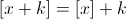 [x+k]=[x]+k
