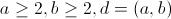 a\ge 2,b\ge 2,d=(a,b)