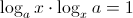 $ \displaystyle \log_a x\cdot \log_x a=1$ $ \displaystyle \log_a x\cdot \log_x a=1$