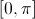 [0, \pi]
