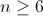 n\ge 6